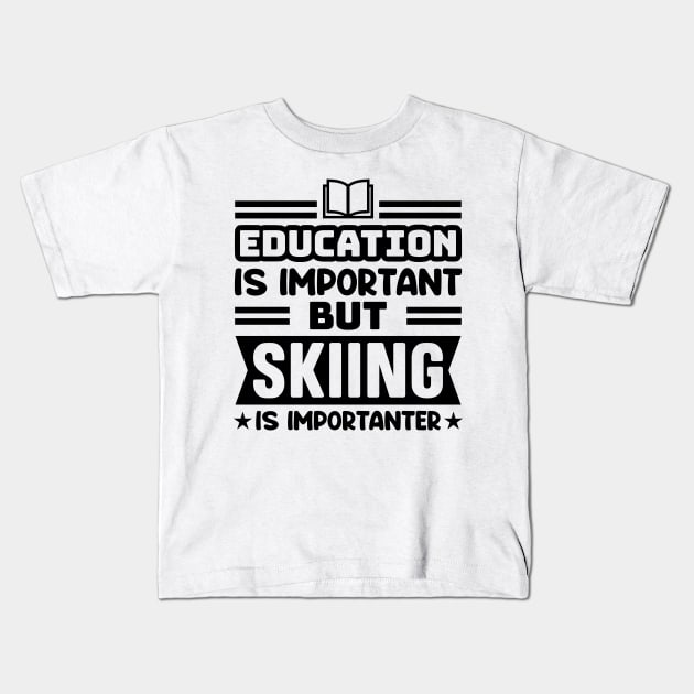 Education is important, but skiing is importanter Kids T-Shirt by colorsplash